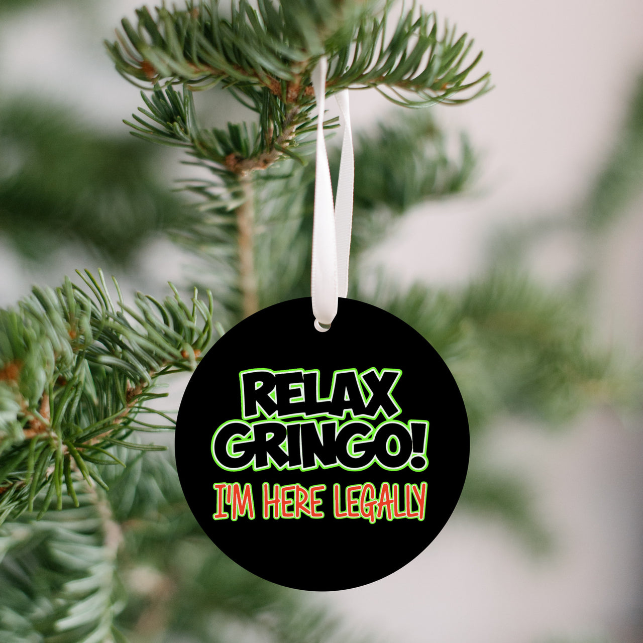 Relax Gringo I'm Here Legally Christmas Ornament