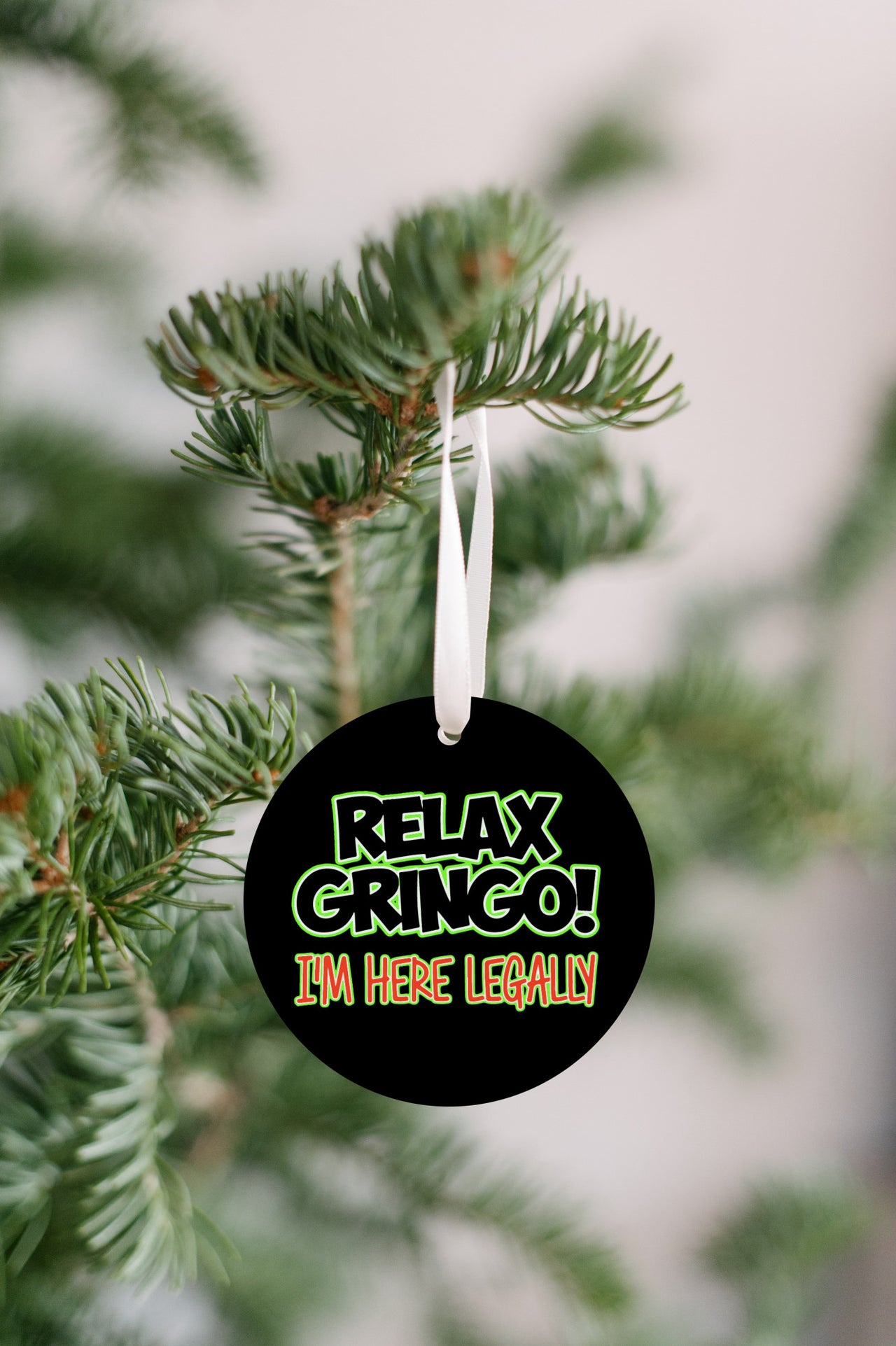 Relax Gringo I'm Here Legally Christmas Ornament