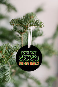 Thumbnail for Relax Gringo I'm Here Legally Christmas Ornament