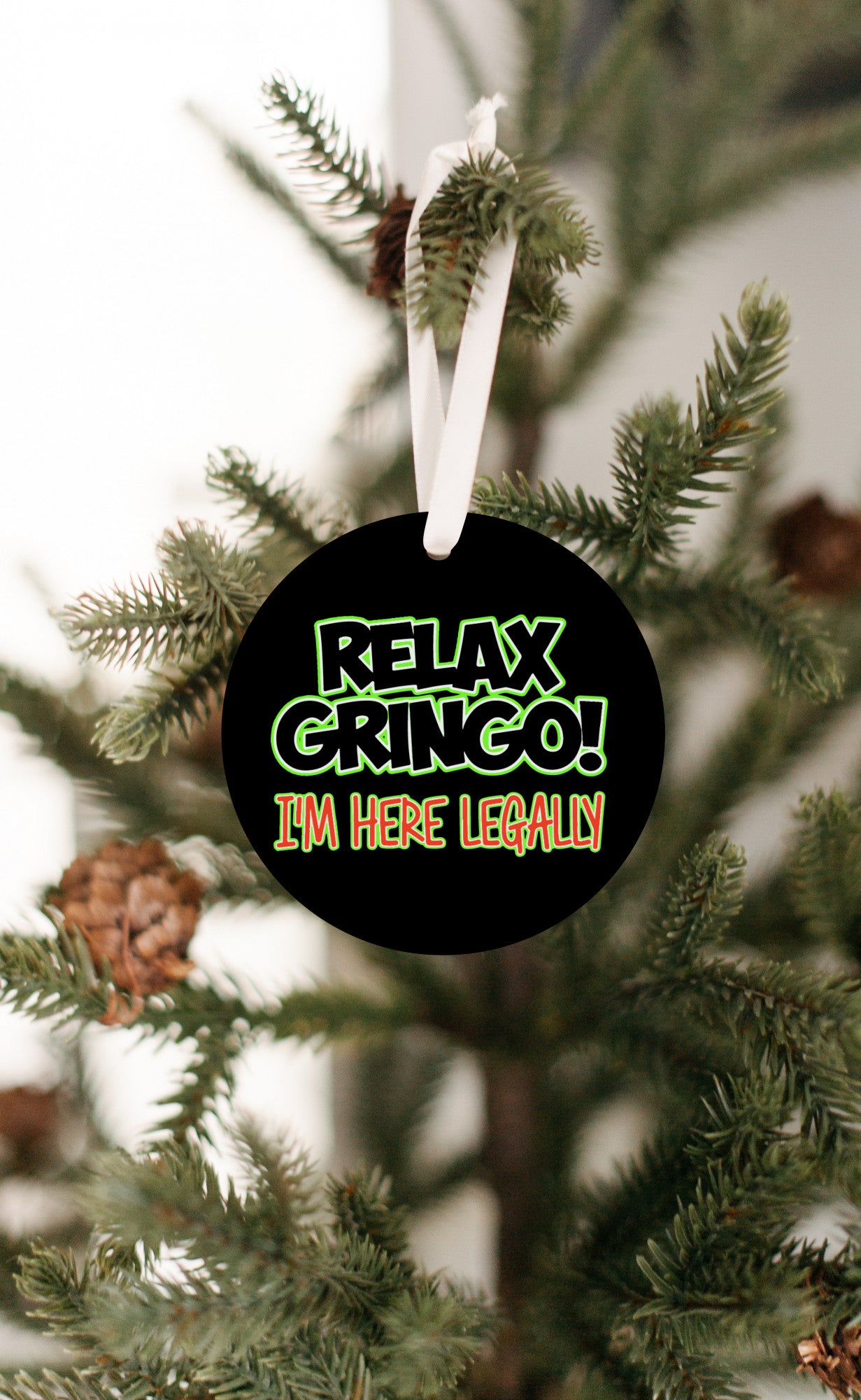 Relax Gringo I'm Here Legally Christmas Ornament